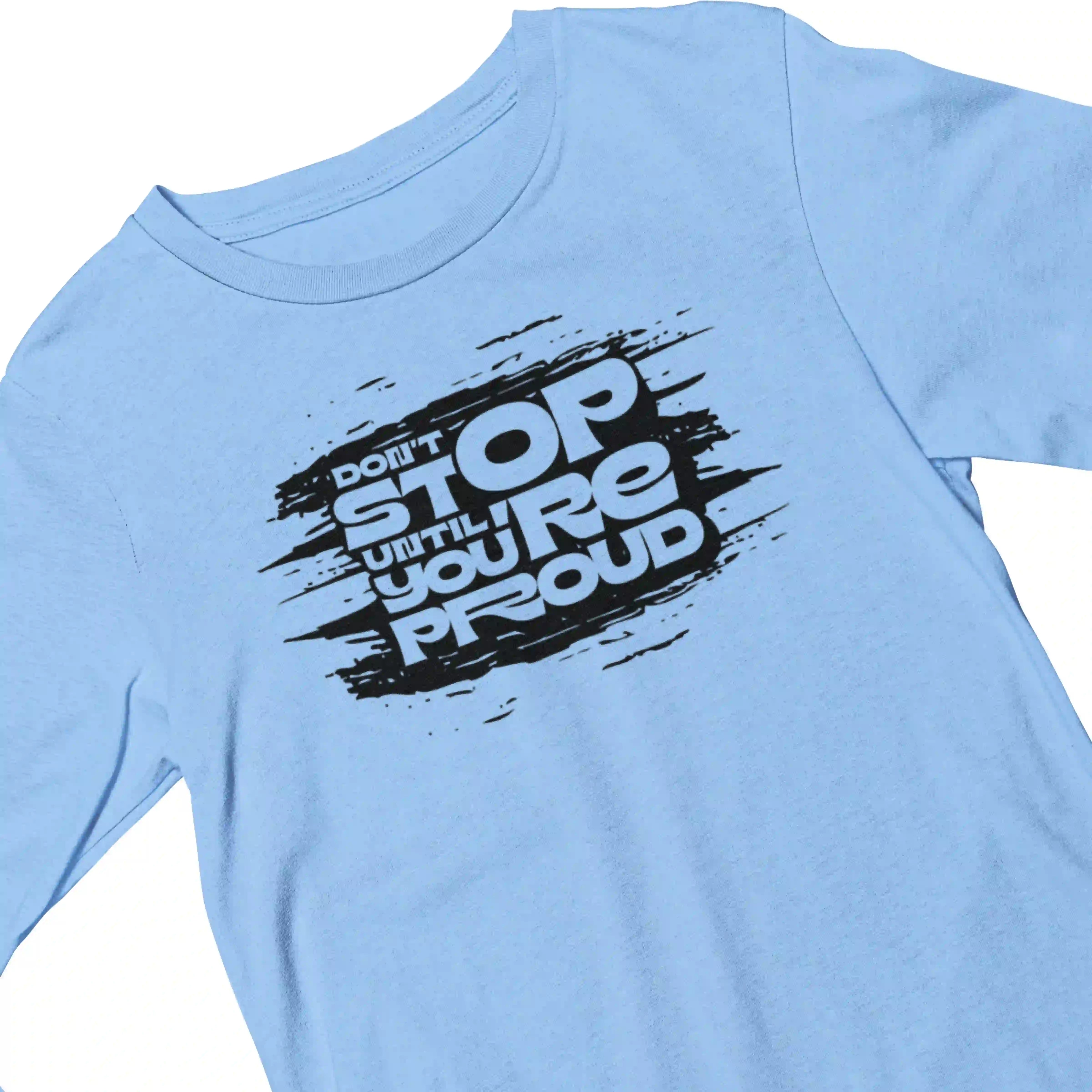Light blue t-shirt with black text 'Don't stop until you're proud' on a white background