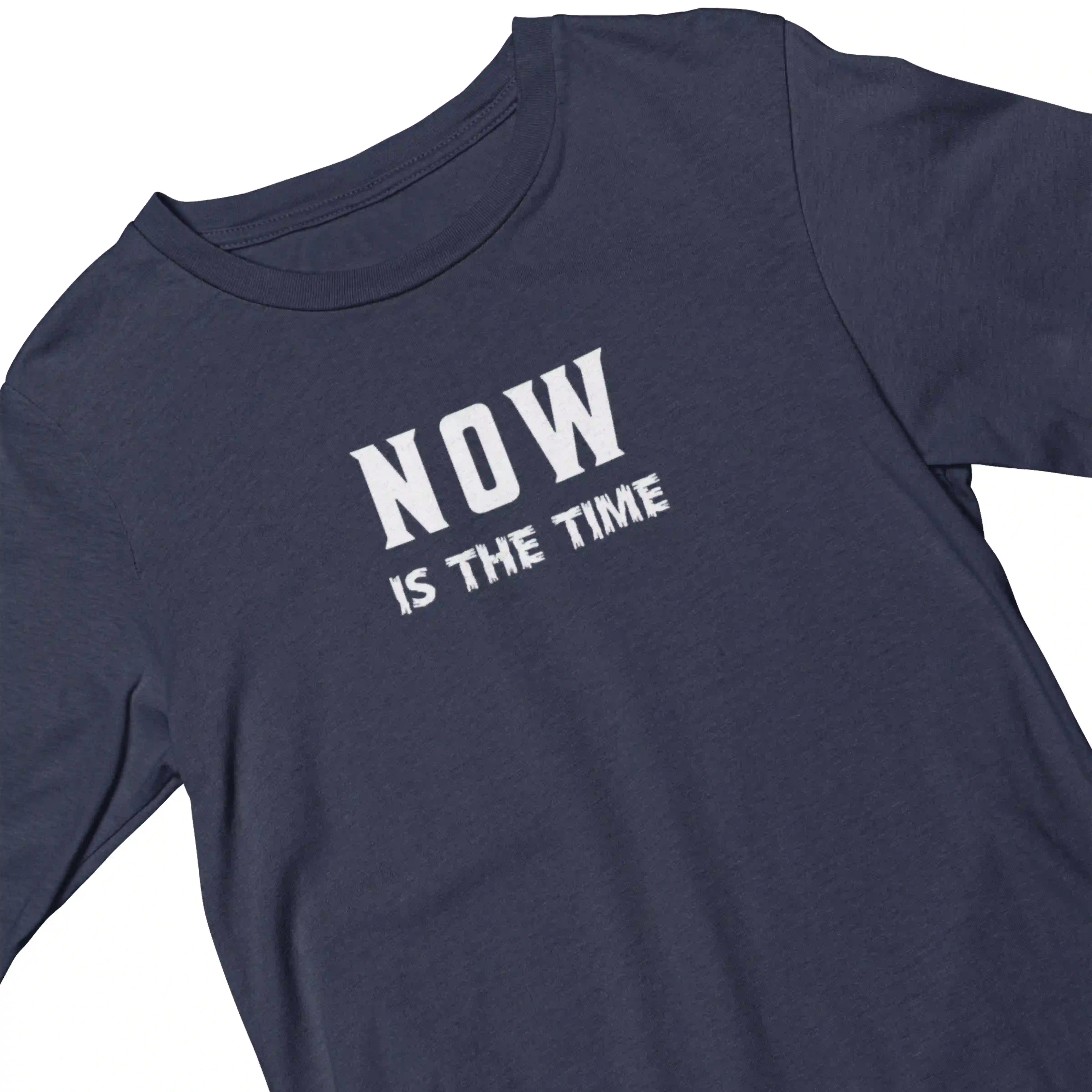 Navy blue t-shirt with 'NOW IS THE TIME' text on a white background